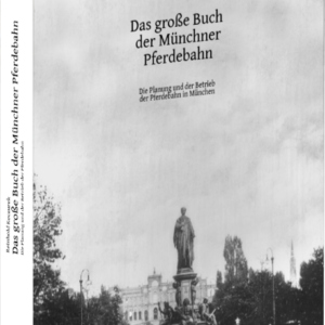 Das Große Buch der Münchner Pferdebahn